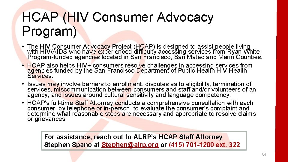 HCAP (HIV Consumer Advocacy Program) • The HIV Consumer Advocacy Project (HCAP) is designed