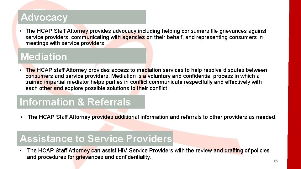 Advocacy • The HCAP Staff Attorney provides advocacy including helping consumers file grievances against