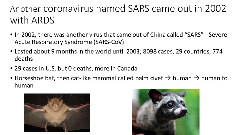Another coronavirus named SARS came out in 2002 with ARDS • In 2002, there