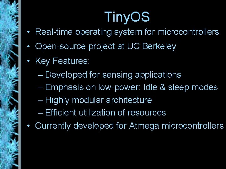 Tiny. OS • Real-time operating system for microcontrollers • Open-source project at UC Berkeley