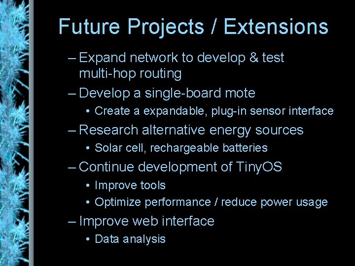Future Projects / Extensions – Expand network to develop & test multi-hop routing –
