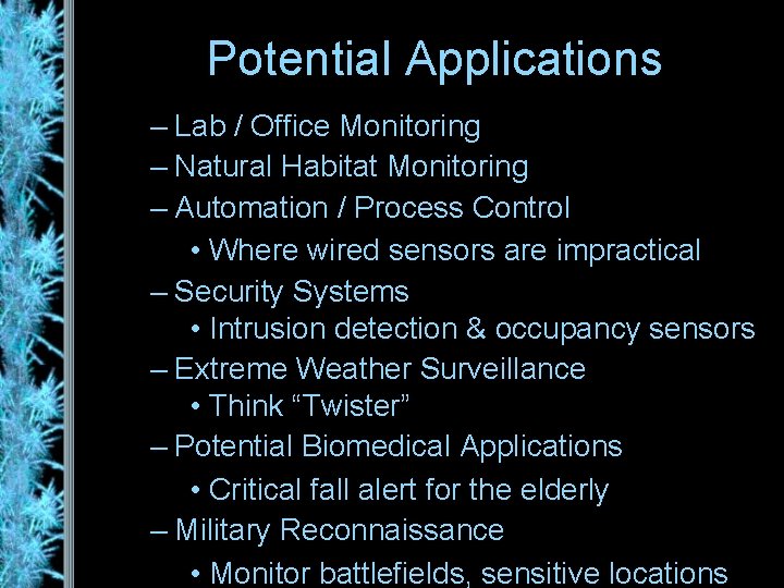 Potential Applications – Lab / Office Monitoring – Natural Habitat Monitoring – Automation /