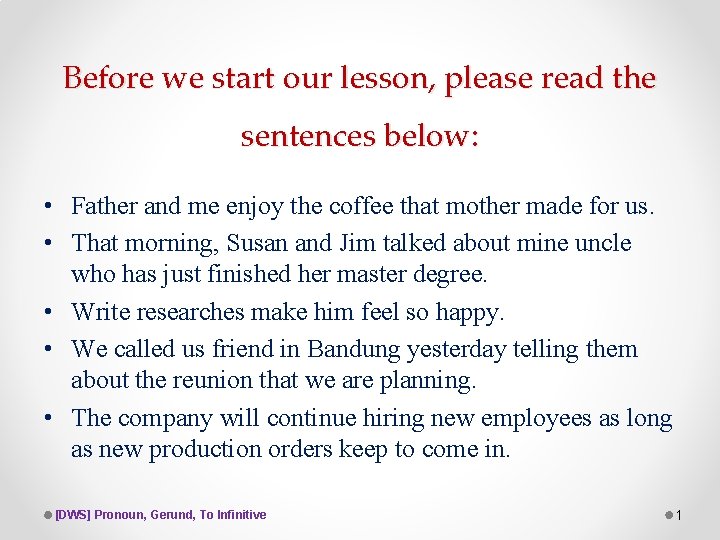 Before we start our lesson, please read the sentences below: • Father and me