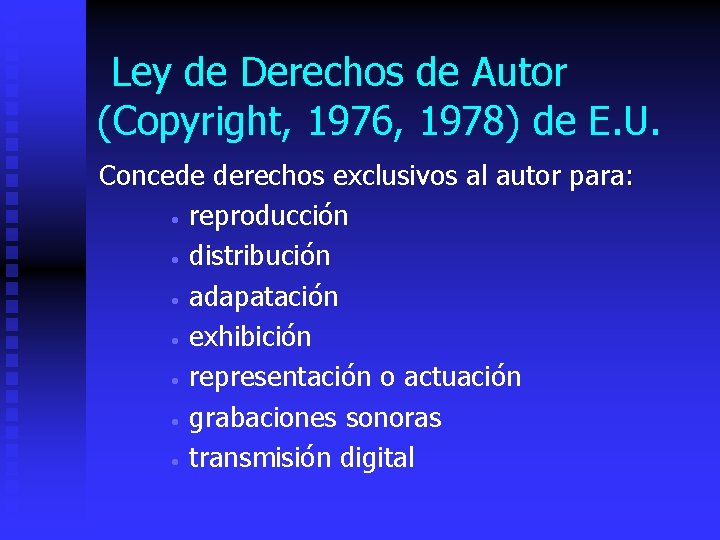 Ley de Derechos de Autor (Copyright, 1976, 1978) de E. U. Concede derechos exclusivos