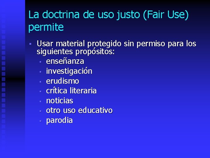 La doctrina de uso justo (Fair Use) permite § Usar material protegido sin permiso