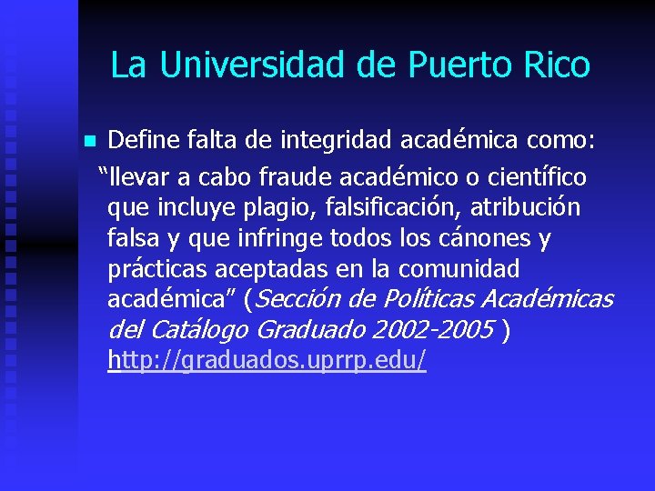 La Universidad de Puerto Rico n Define falta de integridad académica como: “llevar a