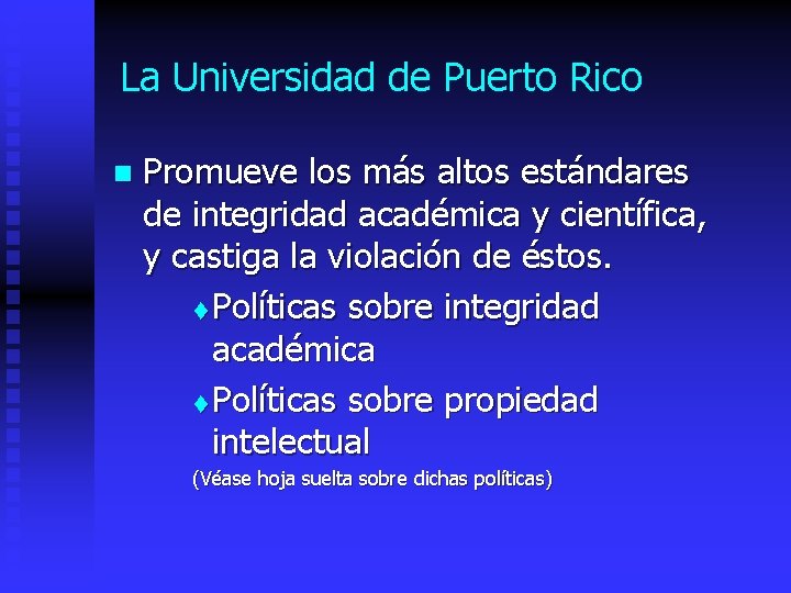 La Universidad de Puerto Rico n Promueve los más altos estándares de integridad académica