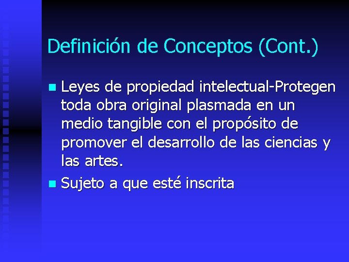 Definición de Conceptos (Cont. ) Leyes de propiedad intelectual-Protegen toda obra original plasmada en