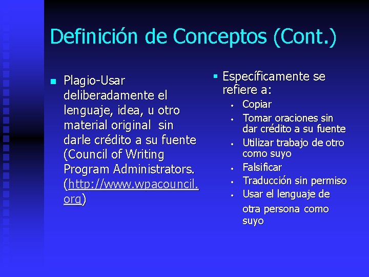 Definición de Conceptos (Cont. ) n Plagio-Usar deliberadamente el lenguaje, idea, u otro material