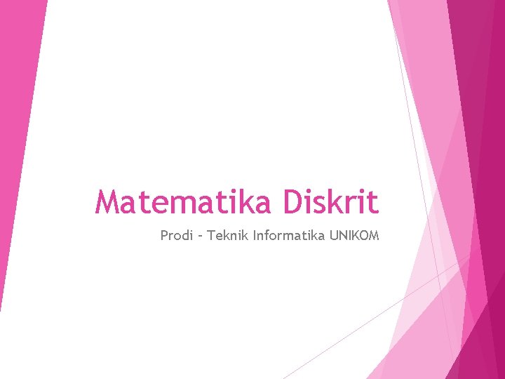 Matematika Diskrit Prodi – Teknik Informatika UNIKOM 