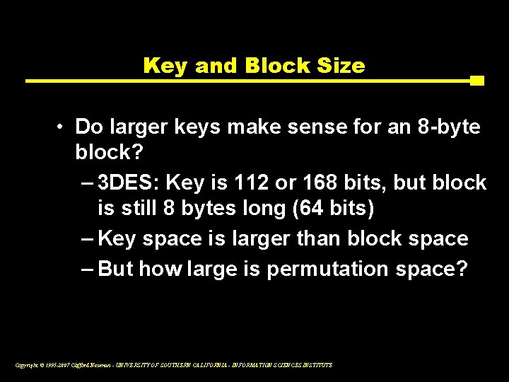 Key and Block Size • Do larger keys make sense for an 8 -byte