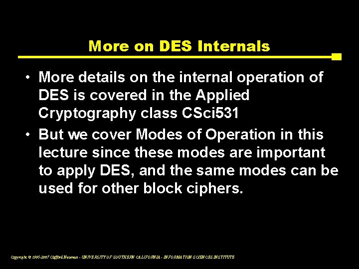 More on DES Internals • More details on the internal operation of DES is