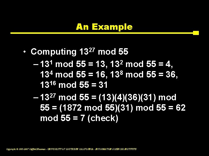 An Example • Computing 1327 mod 55 – 131 mod 55 = 13, 132