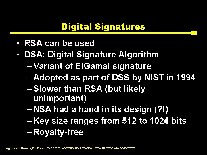 Digital Signatures • RSA can be used • DSA: Digital Signature Algorithm – Variant