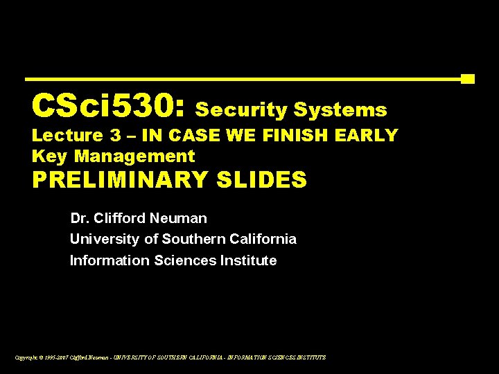 CSci 530: Security Systems Lecture 3 – IN CASE WE FINISH EARLY Key Management