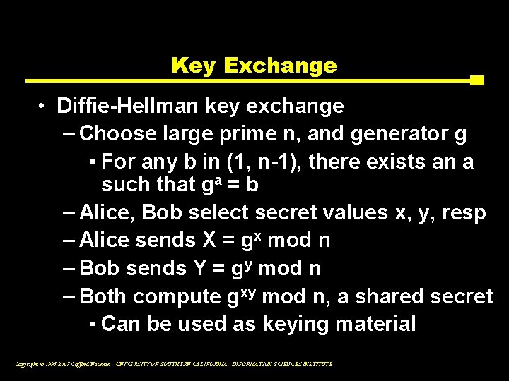 Key Exchange • Diffie-Hellman key exchange – Choose large prime n, and generator g