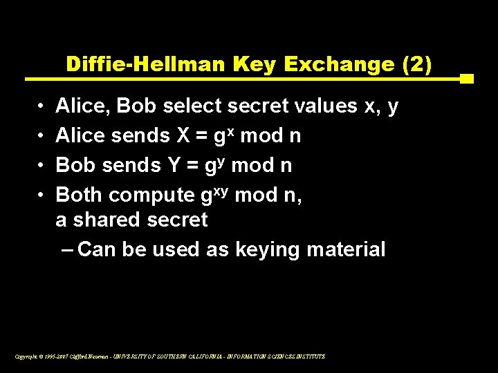 Diffie-Hellman Key Exchange (2) • • Alice, Bob select secret values x, y Alice