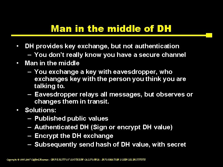 Man in the middle of DH • DH provides key exchange, but not authentication