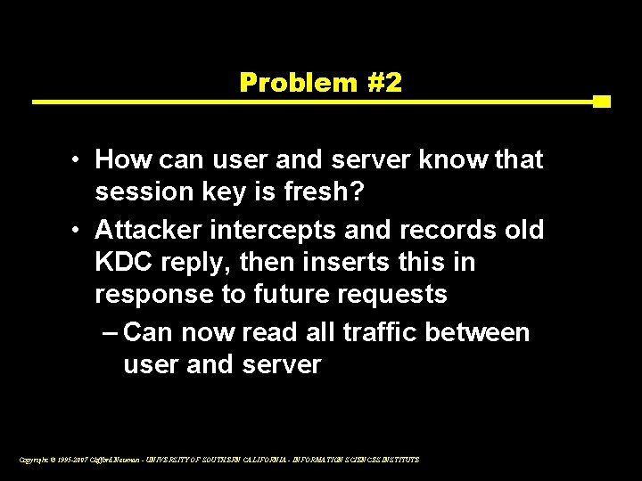 Problem #2 • How can user and server know that session key is fresh?