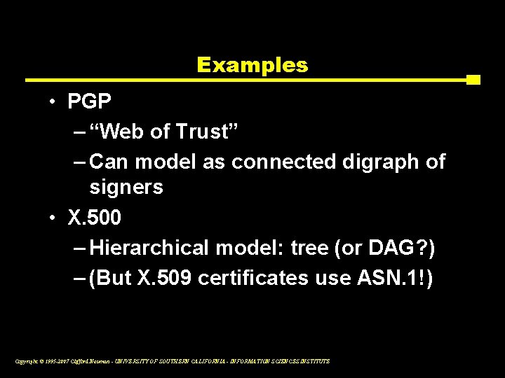Examples • PGP – “Web of Trust” – Can model as connected digraph of
