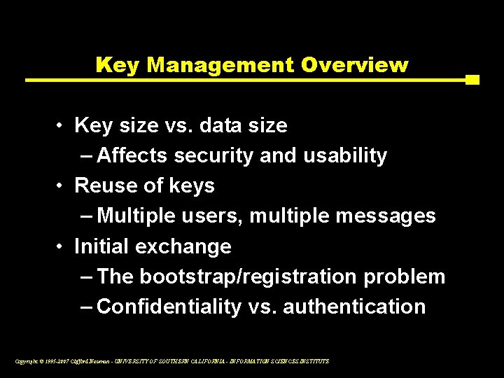 Key Management Overview • Key size vs. data size – Affects security and usability