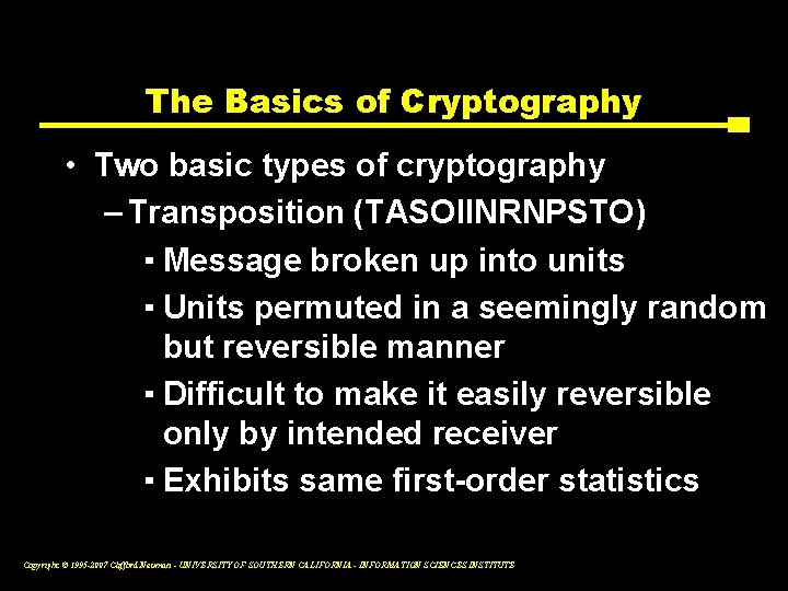 The Basics of Cryptography • Two basic types of cryptography – Transposition (TASOIINRNPSTO) ▪