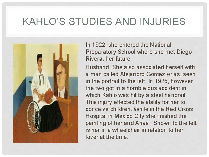 KAHLO’S STUDIES AND INJURIES In 1922, she entered the National Preparatory School where she