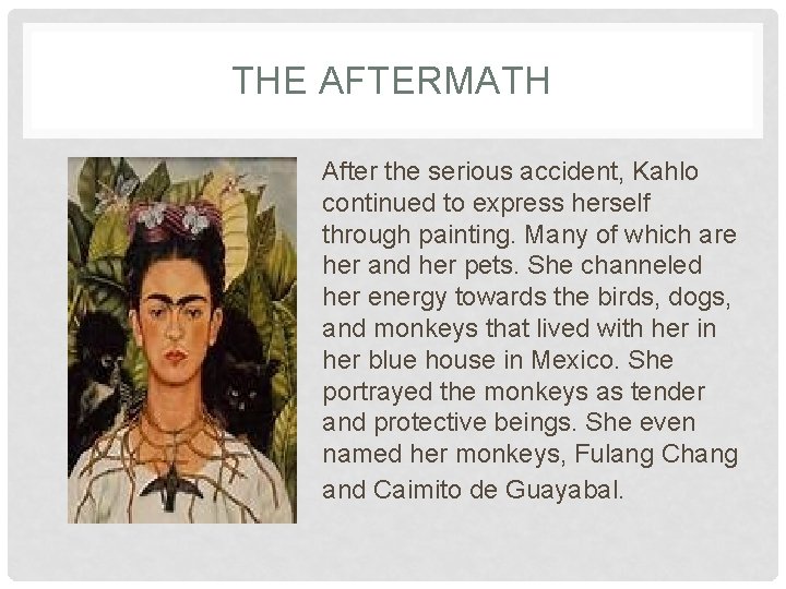 THE AFTERMATH After the serious accident, Kahlo continued to express herself through painting. Many