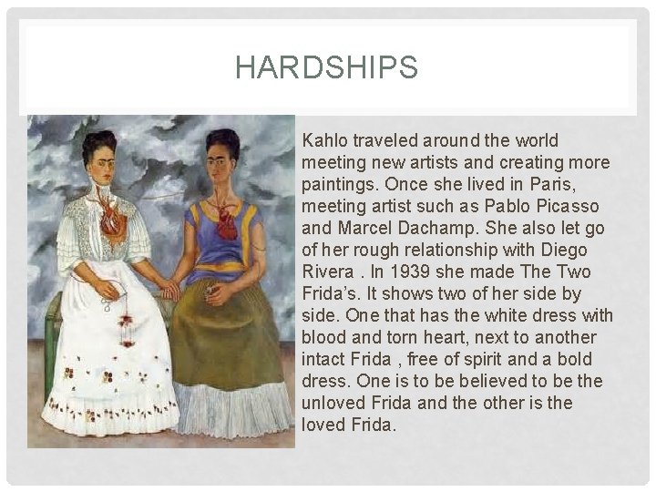 HARDSHIPS Kahlo traveled around the world meeting new artists and creating more paintings. Once