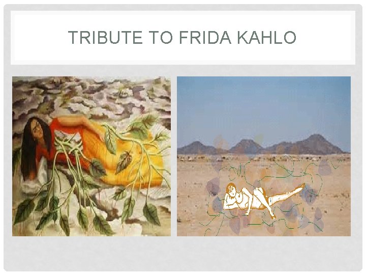 TRIBUTE TO FRIDA KAHLO 