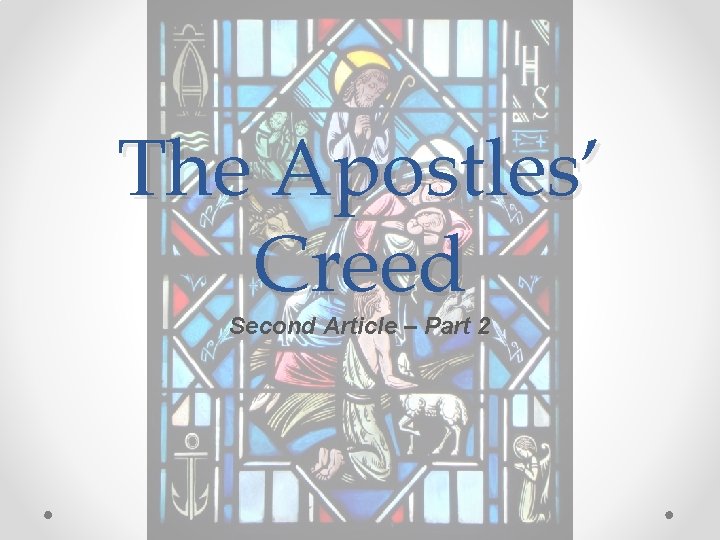 The Apostles’ Creed Second Article – Part 2 