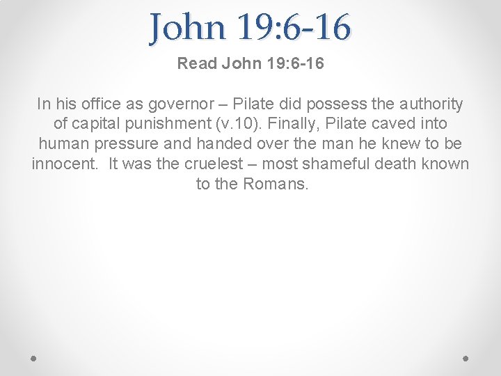 John 19: 6 -16 Read John 19: 6 -16 In his office as governor