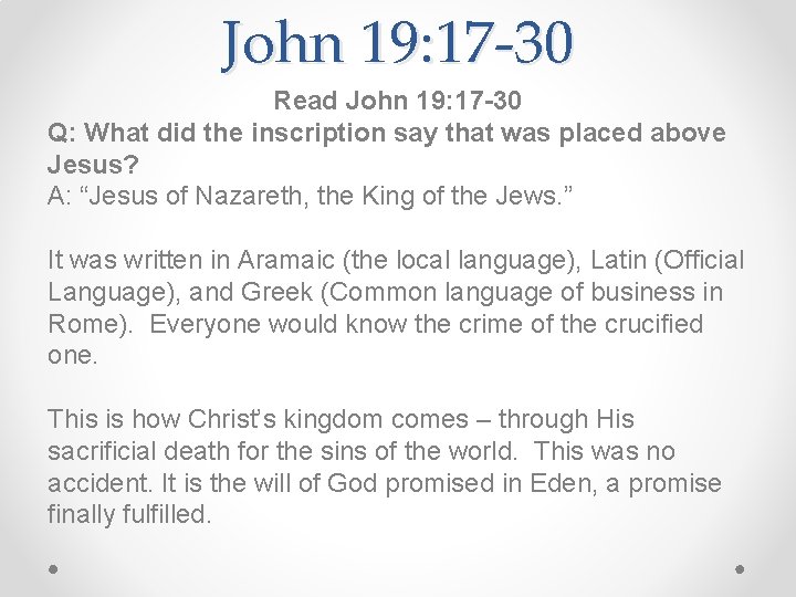 John 19: 17 -30 Read John 19: 17 -30 Q: What did the inscription