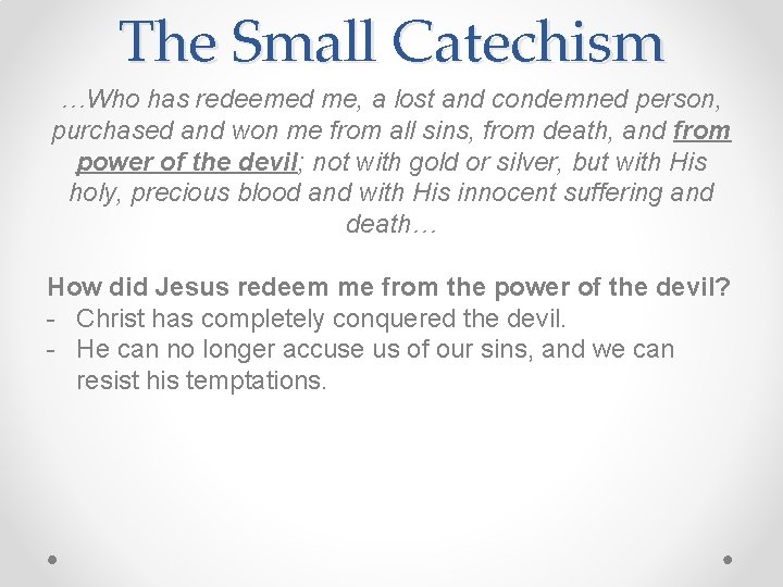 The Small Catechism …Who has redeemed me, a lost and condemned person, purchased and