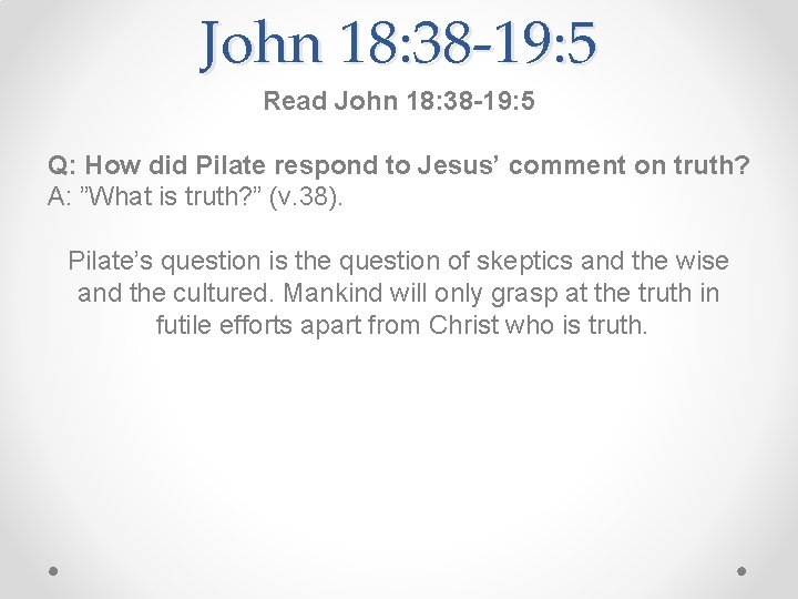 John 18: 38 -19: 5 Read John 18: 38 -19: 5 Q: How did