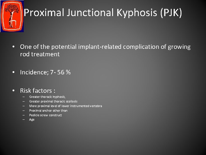 Proximal Junctional Kyphosis (PJK) • One of the potential implant-related complication of growing rod