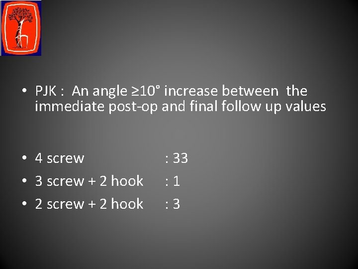  • PJK : An angle ≥ 10° increase between the immediate post-op and