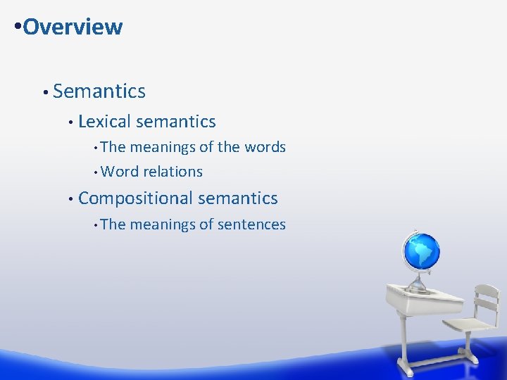  • Overview • Semantics • Lexical semantics • The meanings of the words