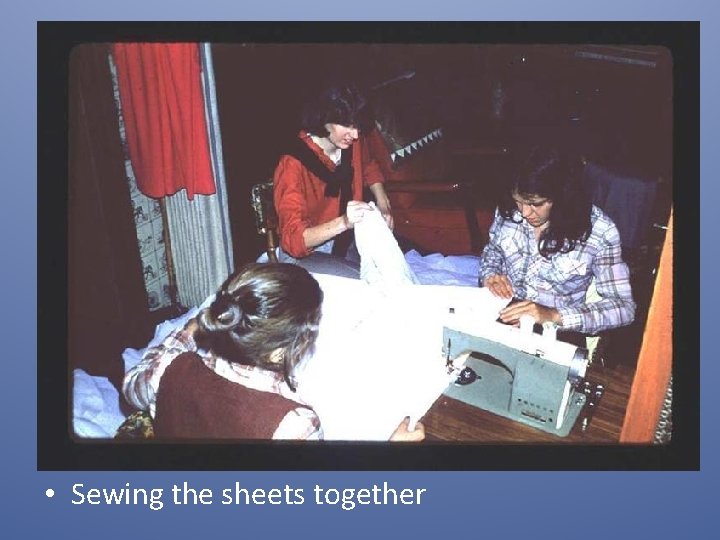  • Sewing the sheets together 