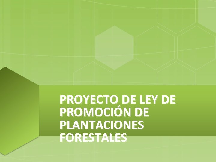 PROYECTO DE LEY DE PROMOCIÓN DE PLANTACIONES FORESTALES 
