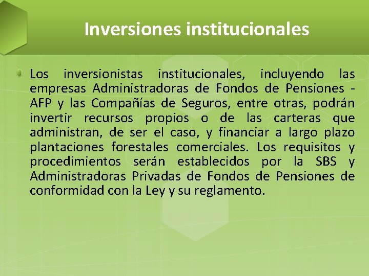 Inversiones institucionales Los inversionistas institucionales, incluyendo las empresas Administradoras de Fondos de Pensiones -
