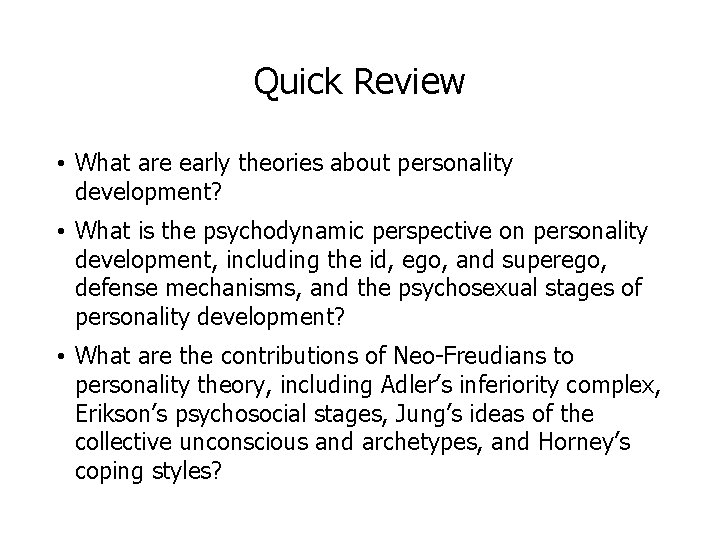 Quick Review • What are early theories about personality development? • What is the