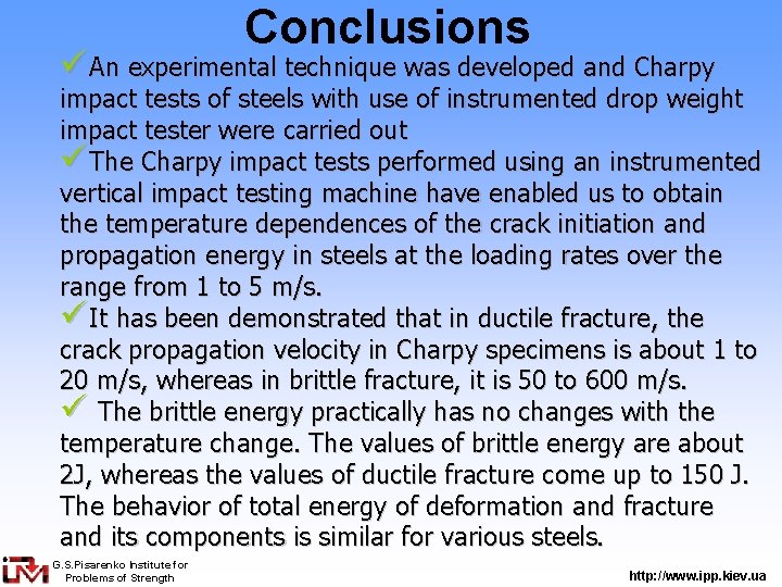 Conclusions ü An experimental technique was developed and Charpy impact tests of steels with