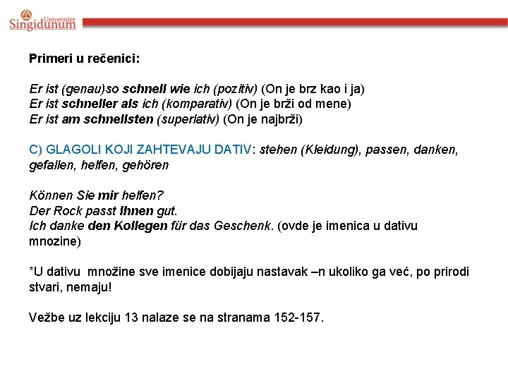 Primeri u rečenici: Er ist (genau)so schnell wie ich (pozitiv) (On je brz kao Primeri u rečenici: Er ist (genau)so schnell wie ich (pozitiv) (On je brz kao