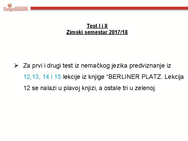 Test I i II Zimski semestar 2017/18 Ø Za prvi i drugi test iz