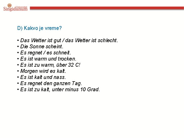 D) Kakvo je vreme? • Das Wetter ist gut / das Wetter ist schlecht.