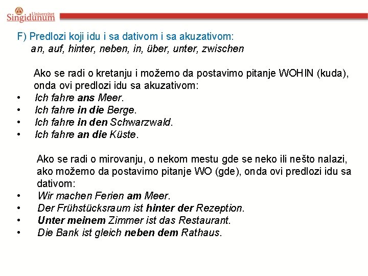 F) Predlozi koji idu i sa dativom i sa akuzativom: an, auf, hinter, neben, F) Predlozi koji idu i sa dativom i sa akuzativom: an, auf, hinter, neben,