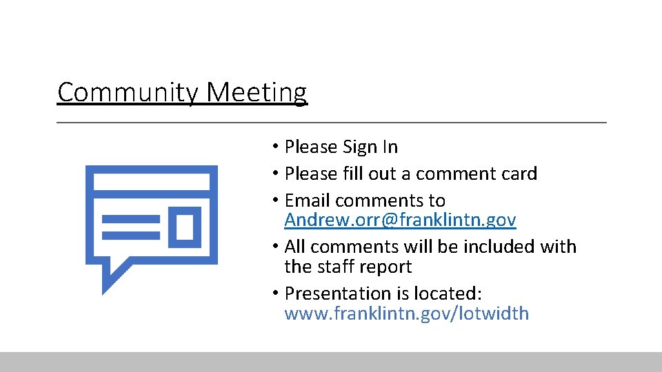 Community Meeting • Please Sign In • Please fill out a comment card •