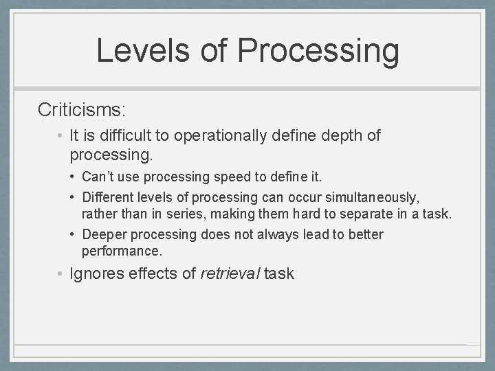 Levels of Processing Criticisms: • It is difficult to operationally define depth of processing.