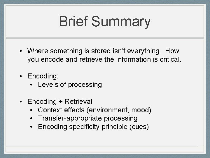 Brief Summary • Where something is stored isn’t everything. How you encode and retrieve